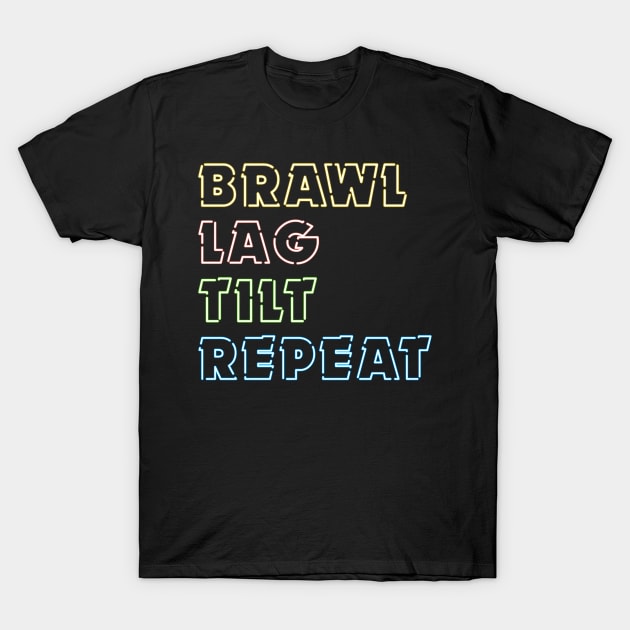 Brawl, Lag, Tilt, Repeat (Version 1) T-Shirt by Teeworthy Designs